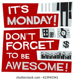 It's Monday Don't Forget To Be Awesome (Vector Illustration)