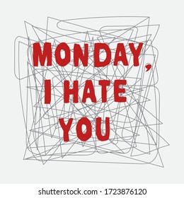 Monday, I hate you. Hand drawn lettering. Banner template. Social media cover. Poster. Typography background. Isolated stock vector illustration.