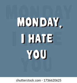 Monday, I hate you. Hand drawn lettering. Banner template. Social media cover. Poster. Typography background. Isolated stock vector illustration.