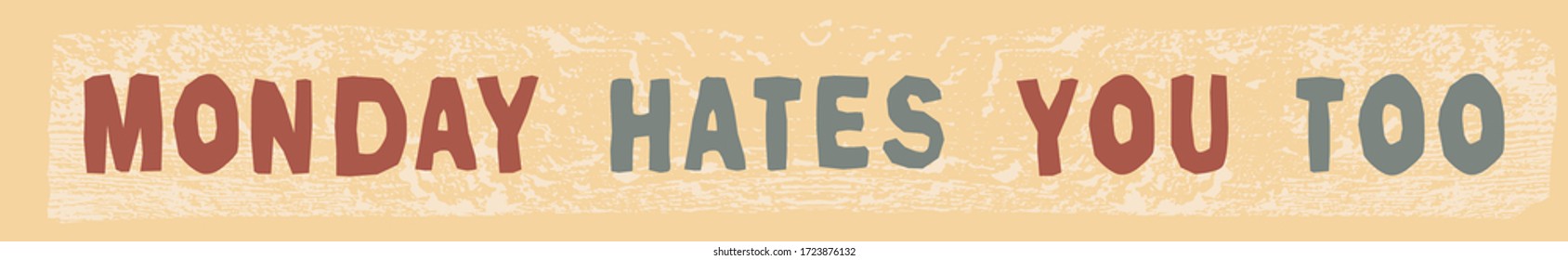 Monday hates you too. Hand drawn lettering. Banner template. Social media cover. Poster. Typography background. Isolated stock vector illustration.