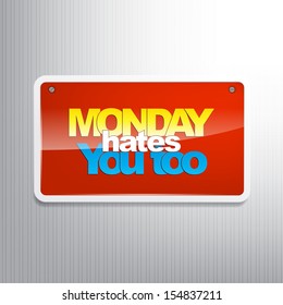 Monday hates you too. Typography background. (EPS10 Vector)