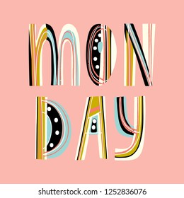 Monday - inspirational lettering design for posters, flayers, t-shirts, cards, invitations, stickers, banners. Isolated on a white background.