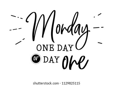 Monday. One day or day one. Motivation and inspiration cute funny hand drawn lettering. Social media typography content for monday. Fun for calendar template, planner, journal. Background.