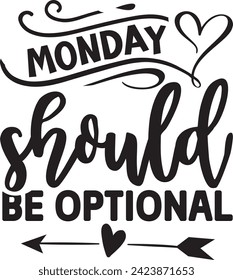 Monday should be optional design