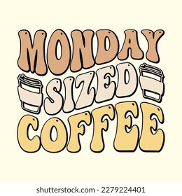  Monday Sized Coffee T Shirt Design, Vector File