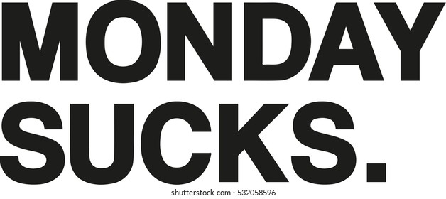 Monday sucks slogan