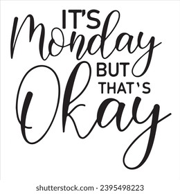 it's monday but that's okay background inspirational positive quotes, motivational, typography, lettering design