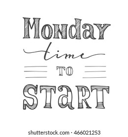 monday the time to start something, hand drawing lettering, free stile, vector illustration for your design