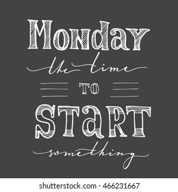 monday the time to start something, hand drawing lettering, free stile, vector illustration for your design on black background