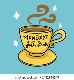 Mondays are for fresh starts yellow hot coffee cup cartoon vector illustration