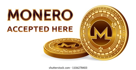 Monero. Accepted sign emblem. Crypto currency. Golden coins with Monero symbol isolated on white background. 3D isometric Physical coins with text Accepted Here. Vector illustration.