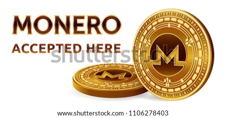 Monero. Accepted sign emblem. Crypto currency. Golden coins with Monero symbol isolated on white background. 3D isometric Physical coins with text Accepted Here. Vector illustration.