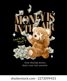 money in the air slogan with bear doll chasing over falling cash vector illustration on black background