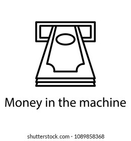 money in ATM icon. Element of web icon with name for mobile concept and web apps. Detailed money in ATM icon can be used for web and mobile. Premium icon on white background
