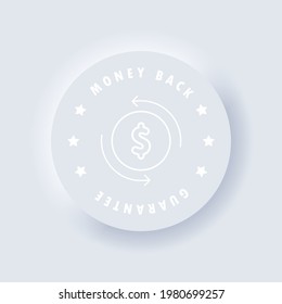 Money back guarantee icon. Vector. Guarantee badge. Money back icon. Cashback icon, return money, cash back rebate. Neumorphic UI UX white user interface web button. Neumorphism. Vector EPS 10