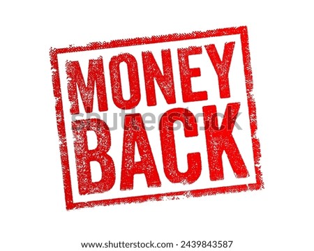 Money Back - guarantee made by a seller to refund the purchase price of a product or service if the buyer is not satisfied with their purchase, text concept stamp