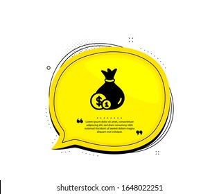 Money bag with Coins icon. Quote speech bubble. Cash Banking currency sign. Dollar or USD symbol. Quotation marks. Classic cash icon. Vector