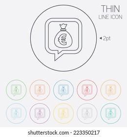 Money bag sign icon. Euro EUR currency speech bubble symbol. Thin line circle web icons with outline. Vector