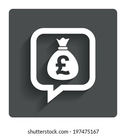 Money bag sign icon. Pound GBP currency speech bubble symbol. Gray flat button with shadow. Modern UI website navigation. Vector