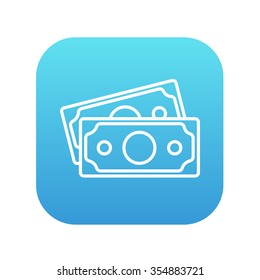 Money banknotes line icon for web, mobile and infographics. Vector white icon on the blue gradient square with rounded corners isolated on white background.