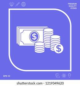 Money banknotes stack and Stack of coins icon with dollar symbol. Graphic elements for your design