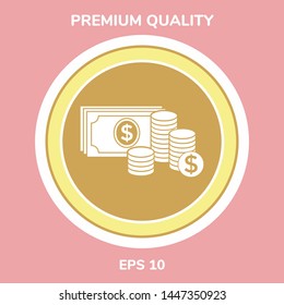 Money banknotes stack and Stack of coins icon with dollar symbol. Graphic elements for your design