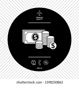 Money banknotes stack and Stack of coins icon with dollar symbol. Graphic elements for your design