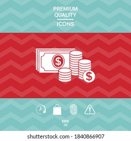 Money banknotes stack and Stack of coins icon with dollar symbol. Graphic elements for your design