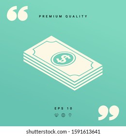 Money banknotes stack with dollar isometric icon. Graphic elements for your design