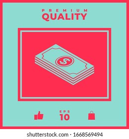 Money banknotes stack with dollar isometric icon. Graphic elements for your design