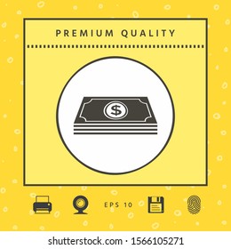 Money banknotes stack with dollar symbol - icon. Graphic elements for your design