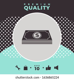 Money banknotes stack with dollar symbol - icon. Graphic elements for your design