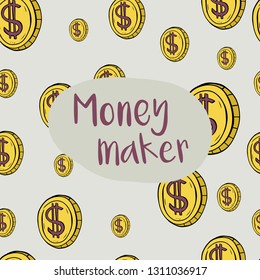 Money, business and finance. Cartoon style vector illustration of gold dollar coin. Colorful seamless pattern with lettering Money Maker for your invitations, cards, websites, wrapping paper, textile