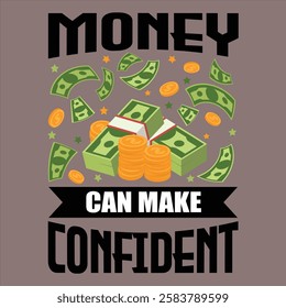 
"money can make confident"money lover motivational typographic quote, money lover tshirt design,money vector illustration quotes design.

