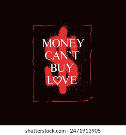 money can't buy love . Abstract illustration design vector for print tee shirt.