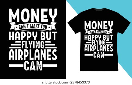 money can't make you happy flying airplanes can t-shirt design .