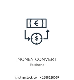 Money convert icon. Thin linear money convert outline icon isolated on white background from business collection. Line vector sign, symbol for web and mobile