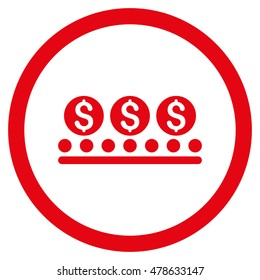 Money Conveyor rounded icon. Vector illustration style is flat iconic symbol, red color, white background.