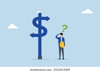 Money decision, perplexed businessman investor is holding a coin and deciding between two dollar direction signs.