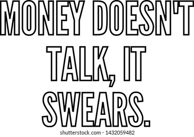 Money does not talk It'swears outlined text art