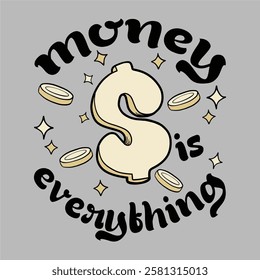 "Money is everything"motivational typographic quote money lover tshirt design,money vector illustration quotes design.