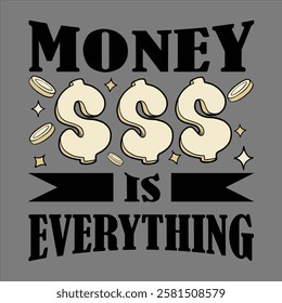 "Money is everything"motivational typographic quote money lover tshirt design,money vector illustration quotes design.
