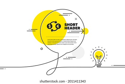 Icono de intercambio de dinero. Pancarta de burbuja de idea de línea continua. Signo de moneda bancaria. Símbolo de transferencia de efectivo en euros y dólares. Icono de cambio de moneda en el mensaje de chat. Vector