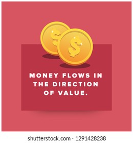Money flows in the direction of value Motivational Quote Poster
