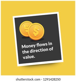 Money flows in the direction of value Motivational Quote Poster