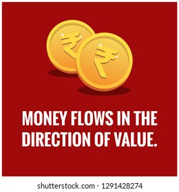 Money flows in the direction of value Motivational Quote Poster