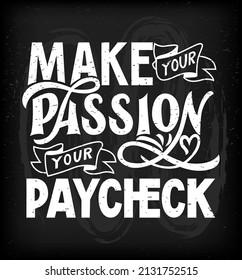 Money Funny Quote Make Your Pasion Your Paycheck On Black Chalkboard. Chalk Like Effect. Vector Illustration. Template Of  Banner, Poster, Print. Business Concept. Finance Text. 