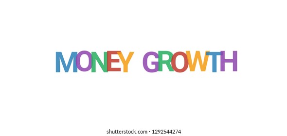 Money Growth word concept. Colorful "Money Growth" on white background. Use for cover, banner, blog.