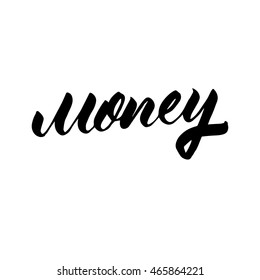 Money, ink hand lettering. Modern brush calligraphy. Handwritten phrase. 