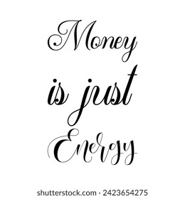 money is just energy black letter quote